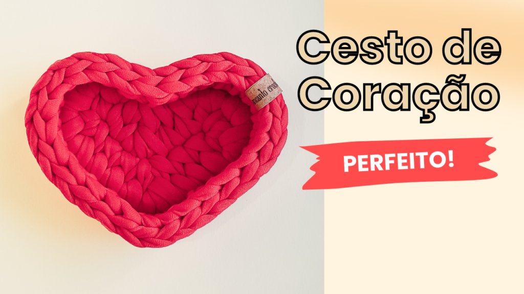 Cesto de Crochê forma de CORAÇÃO PERFEITO! Venda Muitos Cestos de Coração no dia dos Namorados!
