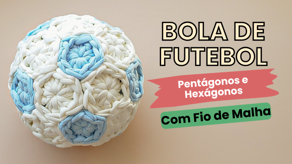 Passo a Passo Completo Bola em Crochê Bola em Fio de Malha Como Fazer Uma Bola de Crochê Grande