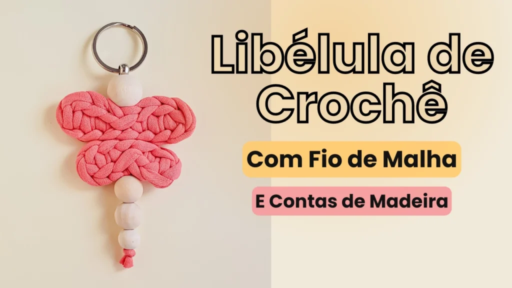 Como Fazer um Chaveiro de Libélula de Crochê com Fio de Malha Libélula Crochet Passo a Passo (1)