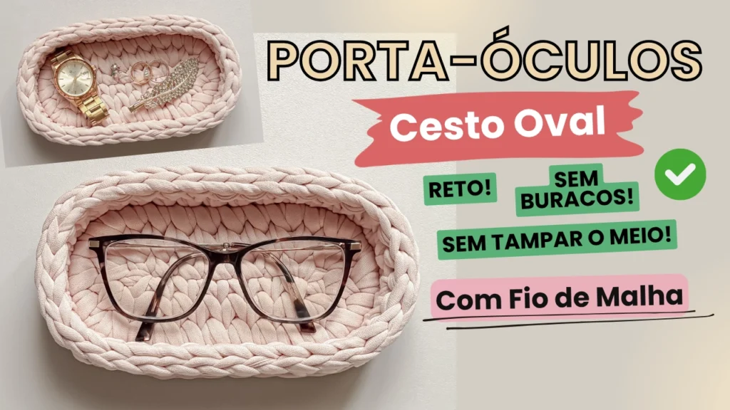 Porta-Óculos de Crochê Base Oval Reta, Sem Buracos, Sem Baixíssimos no Meio! Porta-Treco de Crochê (2)